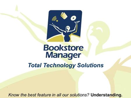 Know the best feature in all our solutions? Understanding. Total Technology Solutions “A head for your business. A heart for your ministry.”