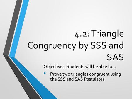 4.2: Triangle Congruency by SSS and SAS