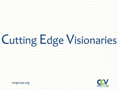 Cevgroup.org C utting E dge V isionaries. cevgroup.org TODAY’s TALK 1) Internet Of Things (IoT) 2) Wi-Fi Controlled Robots 3) Augmented Reality.