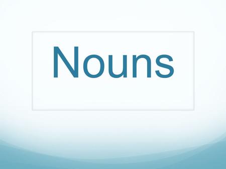 Nouns. Video