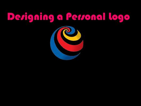 Designing a Personal Logo. What is a LOGO… A Graphical Mark that represents something.