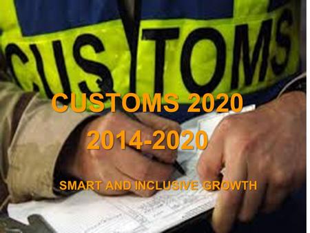 A project implemented by the HTSPE consortium This project is funded by the European Union SMART AND INCLUSIVE GROWTH CUSTOMS 2020 2014-2020.