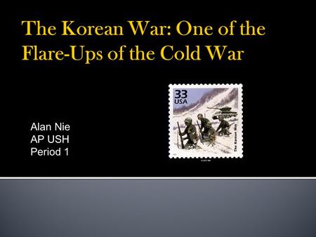 Alan Nie AP USH Period 1.  WWII had ended, leaving two superpowers in the US and USSR, each with their own government and ideology  Both wanted the.