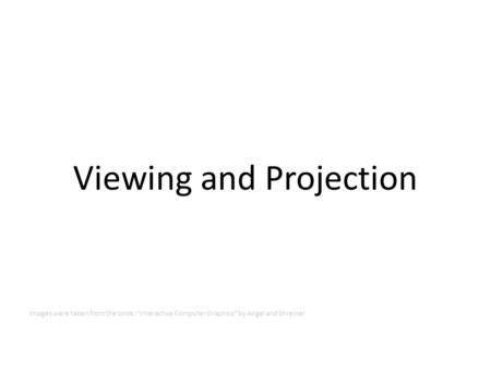 Viewing and Projection