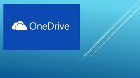  Personal File Storage- Unlimited  Create New MS Office files or upload existing files  Share Files or Folders  Can View  Can Edit One Drive.