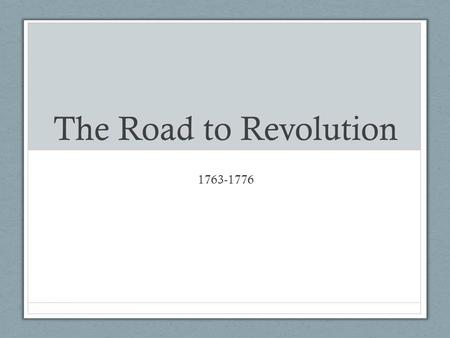 The Road to Revolution 1763-1776. Tighter British Control During the French and Indian War, American colonist helped the British defeat the French. The.