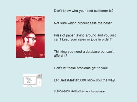 Don’t know who your best customer is? Not sure which product sells the best? Piles of paper laying around and you just can’t keep your sales or jobs in.