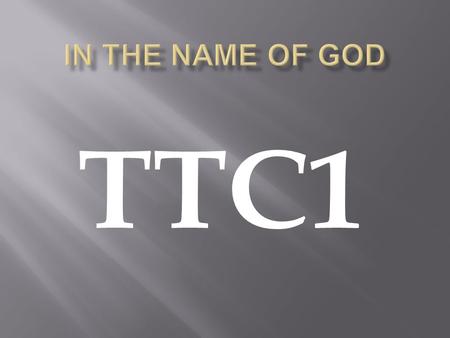 In the Name of God TTC1.