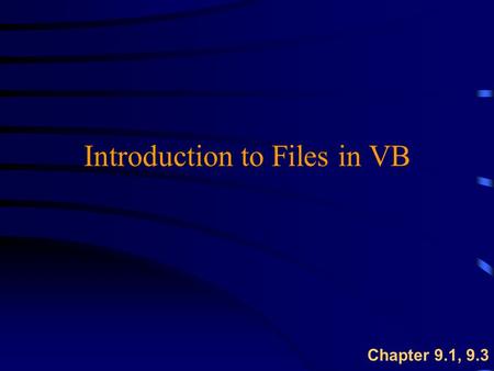 Introduction to Files in VB Chapter 9.1, 9.3. Overview u Data Files  random access  sequential u Working with sequential files  open, read, write,