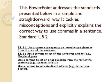 This PowerPoint addresses the standards presented below in a simple and straightforward way. It tackles misconceptions and explicitly explains the correct.