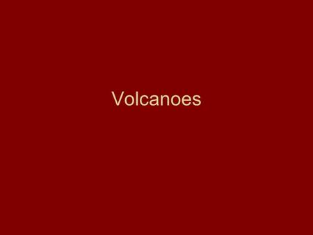 Volcanoes.