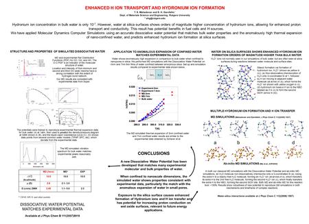 MD (here)MD*EXP (kcal/mole) 10.510.010.5  (D) 2.62.1- 3.0 D (cm/s) 298K2.451.1- 5.02.3 ENHANCED H ION TRANSPORT AND HYDRONIUM ION FORMATION T. S. Mahadevan.