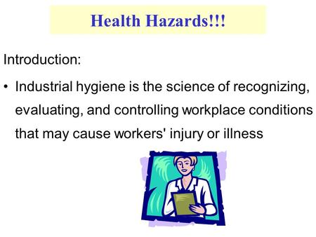 Health Hazards!!! Introduction: