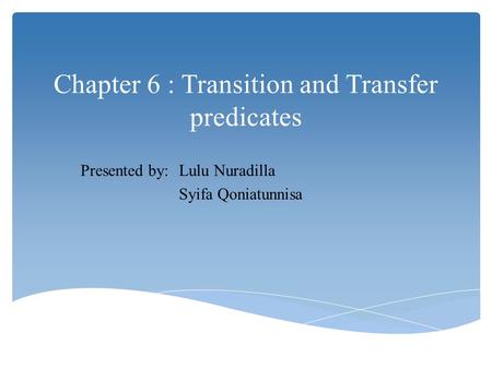 Chapter 6 : Transition and Transfer predicates