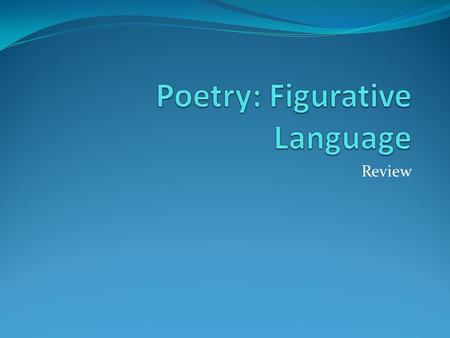 Poetry: Figurative Language