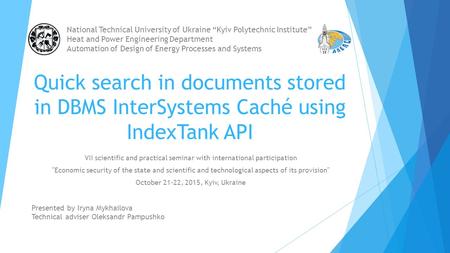 Quick search in documents stored in DBMS InterSystems Caché using IndexTank API VІI scientific and practical seminar with international participation Economic.