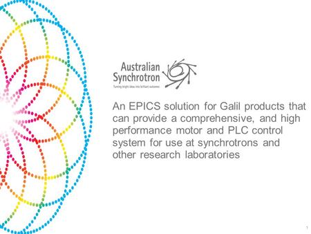 An EPICS solution for Galil products that can provide a comprehensive, and high performance motor and PLC control system for use at synchrotrons and other.