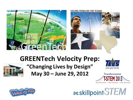 GREENTech Velocity Prep: “Changing Lives by Design” May 30 – June 29, 2012.