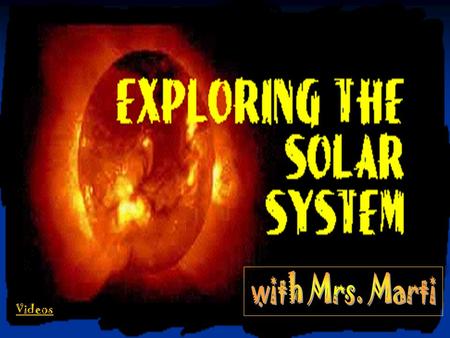 Videos. Orbital Path Tour the Solar System Videos Tour the Solar System with Artie, Althea, and some special friends. Tour the Solar System with.