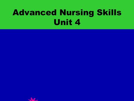 Advanced Nursing Skills Unit 4 Asepsis Absence of infection Freedom from germs 2 types of asepsis: Medical Surgical.