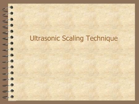 Ultrasonic Scaling Technique