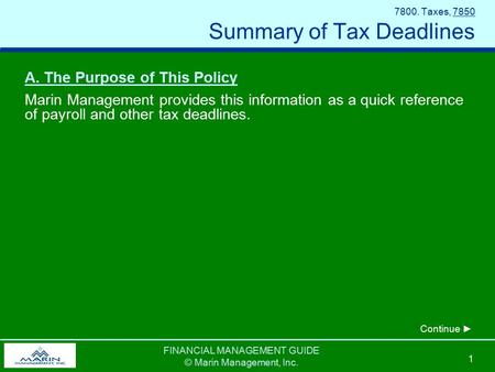 FINANCIAL MANAGEMENT GUIDE © Marin Management, Inc. 1 7800. Taxes, 7850 Summary of Tax Deadlines A. The Purpose of This Policy Marin Management provides.