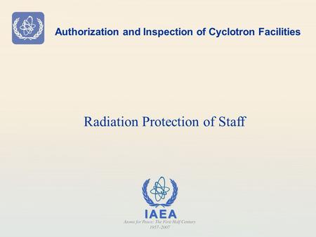 Authorization and Inspection of Cyclotron Facilities Radiation Protection of Staff.