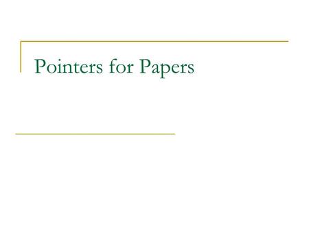 Pointers for Papers. Using Tables & Figures Tables and Figures need: 1. A number and title (usually at top)  Refer to table by table number in the text.