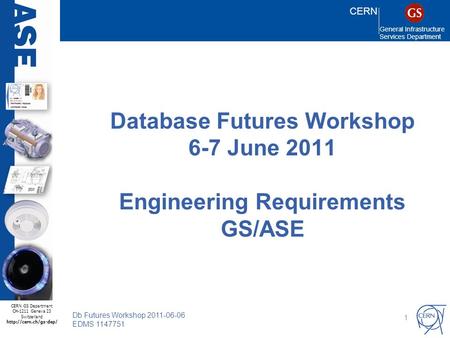 CERN General Infrastructure Services Department CERN GS Department CH-1211 Geneva 23 Switzerland  Db Futures Workshop 2011-06-06.