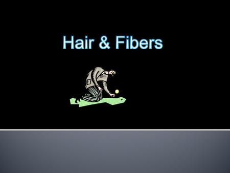  Examinations can associate a hair to a person on the basis of microscopic characteristics in the hair.  The characteristics in the hair, but cannot.