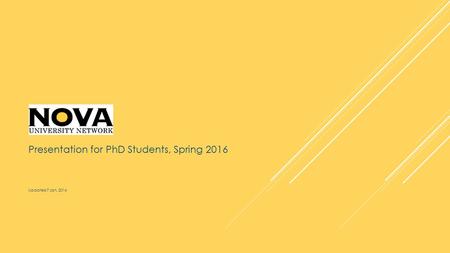 NOVA Presentation for PhD Students, Spring 2016 Updated 7 Jan. 2016.