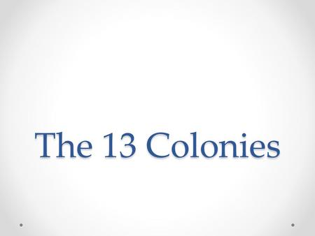 The 13 Colonies.