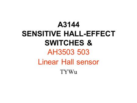 A3144 SENSITIVE HALL-EFFECT SWITCHES & AH Linear Hall sensor