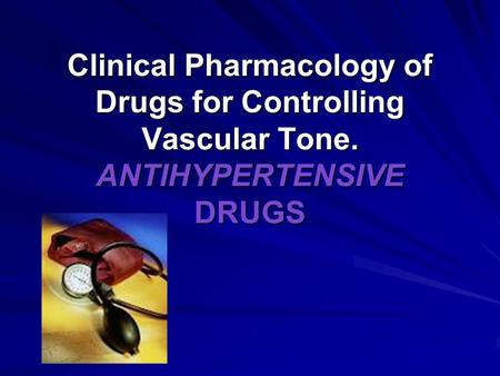 Clinical Pharmacology of Drugs for Controlling Vascular Tone