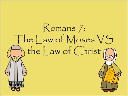 Romans 7: The Law of Moses VS the Law of Christ      