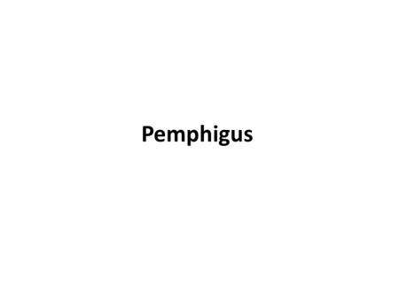 Pemphigus.