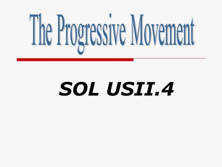 SOL USII.4. 2 Upton Sinclair  Progressive writer – expose on meat packing industry in US  The Jungle (1906) was an immediate success selling over 150,000.