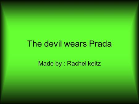 The devil wears Prada Made by : Rachel keitz. setting In new York city Present time spring.