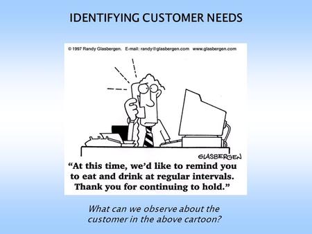 IDENTIFYING CUSTOMER NEEDS