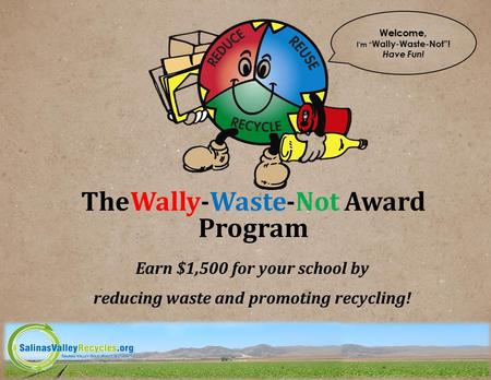 TheWally-Waste-Not Award Program Earn $1,500 for your school by reducing waste and promoting recycling!