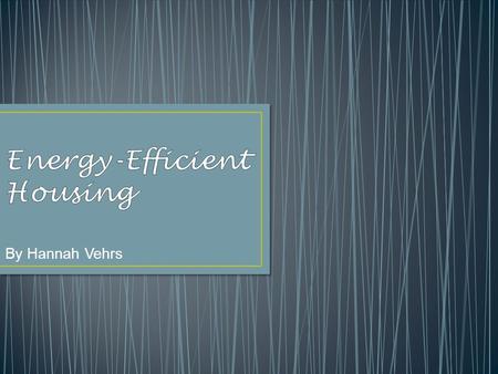 By Hannah Vehrs. Older homes were not constructed to save energy or to improve the environment. In the 1970s, the average refrigerator consumed about.