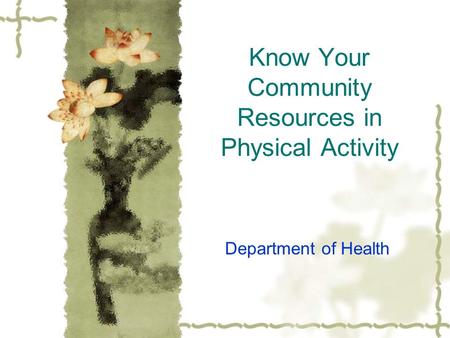 Know Your Community Resources in Physical Activity Department of Health.