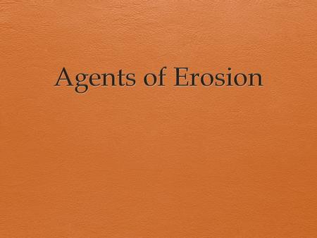 What is Erosion and How is it Different than Weathering  Weathering is the breaking down of rock into smaller pieces.  Erosion is the MOVEMENT of these.