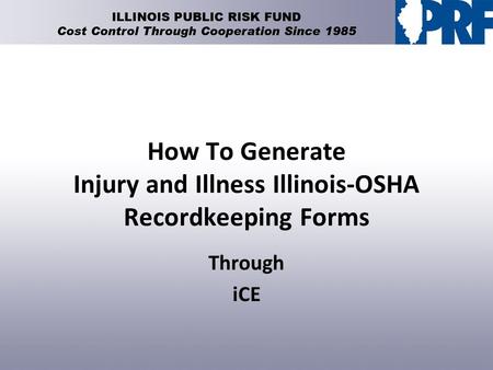 How To Generate Injury and Illness Illinois-OSHA Recordkeeping Forms Through iCE.