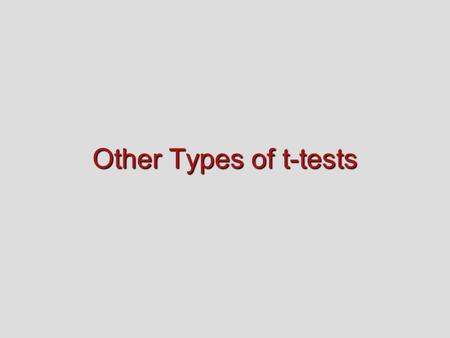 Other Types of t-tests Recapitulation Recapitulation 1. Still dealing with random samples. 2. However, they are partitioned into two subsamples. 3. Interest.