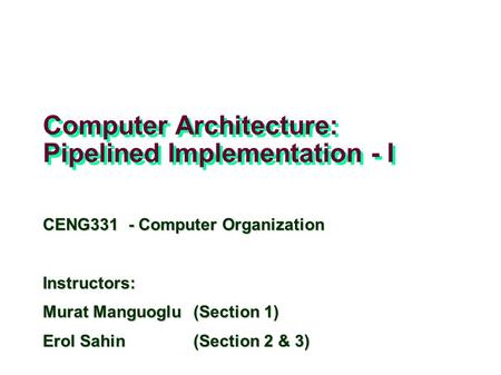 Computer Architecture: Pipelined Implementation - I