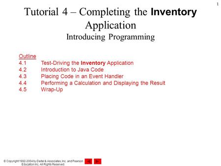 © Copyright 1992-2004 by Deitel & Associates, Inc. and Pearson Education Inc. All Rights Reserved. 1 Tutorial 4 – Completing the Inventory Application.