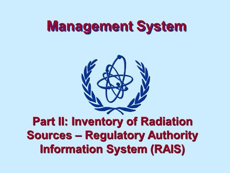 Management System Part II: Inventory of Radiation Sources – Regulatory Authority Information System (RAIS)