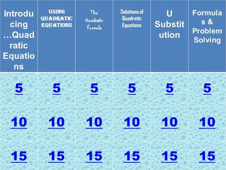 Introdu cing …Quad ratic Equatio ns Using Quadratic Equations The Quadratic Formula Solutions of Quadratic Equations U Substit ution Formula s & Problem.