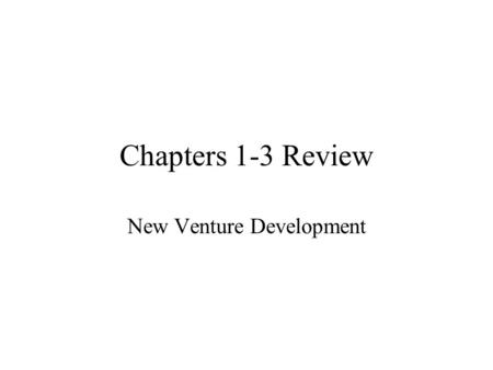 Chapters 1-3 Review New Venture Development. You will know… 5 basic functions of a manager Difference between strategic plans and functional plans 3 factors.